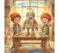 Kit Helps a Friend Build: Working Together Is Better