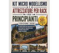 Kit micro modellismo e attrezzature per rack per principianti (Edizione 2026): Un sistema grafico passo dopo passo con 15+ piani di layout che ... a basso costo e progetti nel weekend