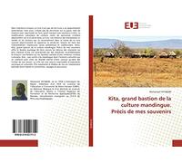 Kita, grand bastion de la culture mandingue. Précis de mes souvenirs