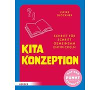 Kita-Konzeption Schritt für Schritt gemeinsam entwickeln. Auf den Punkt gebracht - Ulrike Glöckner - Verlag Herder - ebook (ePub) - Livre