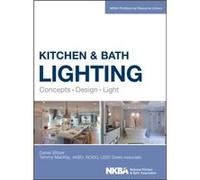 Kitchen and Bath Lighting by NKBA National Kitchen and Bath Association Dan Blitzer, Tammy Mackay, Nkba National Kitchen & Bath Association (Auteur)