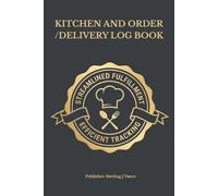 Kitchen and Order/Delivery Log Book: Professional Order Fulfillment Record for Catering & Food Trucks | 110 Pages for Daily Production, Delivery Tracking & Prep Notes