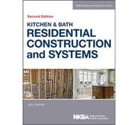 Kitchen Bath Residential Construction and Systems by NKBA National Kitchen and Bath Association NKBA National Kitchen and Bath Association (Auteur)