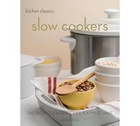 Kitchen Classics: Slow Cookers: The Slow Cooking Recipes You Must Have