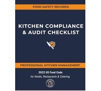 Kitchen Compliance & Audit Checklist: Practical Checklist for Food Safety Compliance and Inspection Readiness - Aligned with FDA Food Code 2022