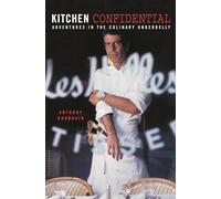 Kitchen Confidential Adventures in the Culinary Underbelly by Anthony Bourdain Anthony Bourdain (Auteur)