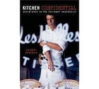 Kitchen Confidential Adventures in the Culinary Underbelly by Anthony Bourdain Anthony Bourdain (Auteur)