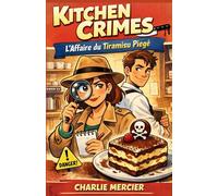 KITCHEN CRIMES : L’Affaire du Tiramisu Piégé: Gourmand, drôle et cosy, ce cosy crime culinaire vous fera sourire et saliver à chaque page !