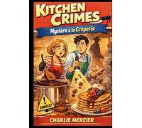 Kitchen Crimes : Mystère à la Crêperie: Un cosy crime gourmand plein d’humour, de secrets… et de caramel beurre salé