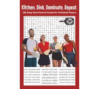 Kitchen. Dink. Dominate. Repeat.: 100 Sassy Word Search Puzzles for Pickleball Players. 6x9 | 100 Puzzles | Perfect for Gifts, Travel, Relaxation