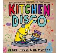 Kitchen Disco (Paperback) Clare Foges, (Auteur)