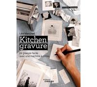 Léa Marchet – Kitchen gravure – La gravure facile avec une machine à pâtes – Broché