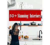 Kitchen Interiors: A Visual Journey of Culinary Design, A Luxury Coffee Table Book, An Ideal Gift for Home Chefs and Design Enthusiasts.