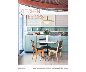 Kitchen interiors : New spaces and designs for cooking and dining