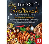 Kitchen King Das XXL Grillbuch für Anfänger & Profis: Die 123 besten Gri (Poche)