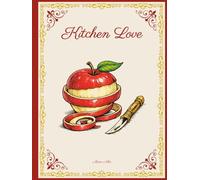 Kitchen Love: Recipe journal to fill in by hand. Space for 45 recipes. Apple
