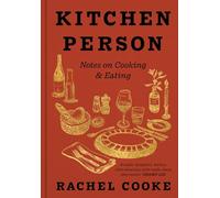 Kitchen Person: Notes on Cooking & Eating