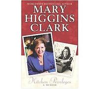 Kitchen Privileges Mary Higgins Clark (Auteur)