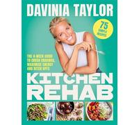 Kitchen Rehab The 4-Week Guide to Crush Cravings, Maximise Energy and Ditch UPFs - Davinia Taylor - Orion Spring - ebook (ePub) - Livre