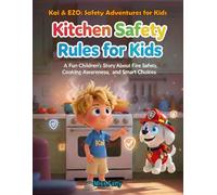 Kitchen Safety Rules for Kids: A Fun Children’s Story About Fire Safety, Cooking Awareness, and Smart Choices