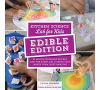 Kitchen Science Lab For Kids: Edible Edition