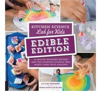 Kitchen Science Lab For Kids: Edible Edition