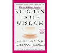 Kitchen Table Wisdom by Rachel Naomi Remen Rachel Naomi Remen (Auteur)