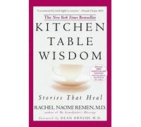Kitchen Table Wisdom: Stories That Heal by Rachel Naomi Remen (1997-08-01)
