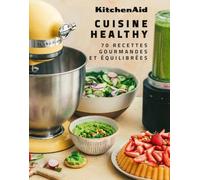 KitchenAid – KitchenAid Healthy – 70 recettes gourmandes et équilibrées