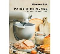 KitchenAid – Pain & brioches – 1 robot, 70 recettes – Relié