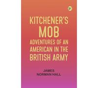 Kitchener's Mob: Adventures of an American in the British Army