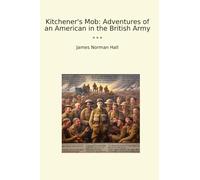 Kitchener's Mob: Adventures of an American in the British Army