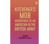 Kitchener's Mob: Adventures of an American in the British Army