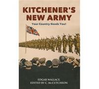 Kitchener'S New Army: Your Country Needs You! (Paperback) Edgar Wallace, Campbell Mccutcheon (Auteur)