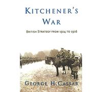 Kitchener's War: British Strategy from 1914 to 1916