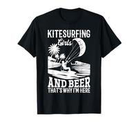 Kitesurf Girls and beer that's why Im here - Kiteboarding T-Shirt