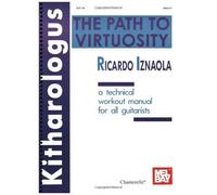 Kitharologus: The Path To Virtuosity: A Technical Workout Manual For All Guitarists