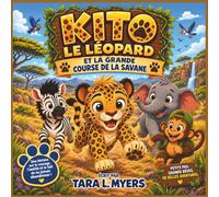 Kito le léopard et la grande course de la savane: Une aventure sauvage en Afrique : courage, vivacité d'esprit et entraide entre amis | Animaux | ... | Aventure | Histoire du soir | 3-7 ans