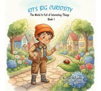 Kit's Big Curiosity: The World Is Full of Interesting Things (Book 1)