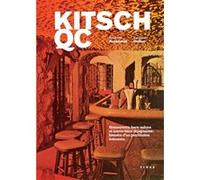 Kitsch QC. Restaurants, bars-salons et autres lieux dépaysants : histoire d'un patrimoine méconnu Roxanne Arsenault (Auteur), Caroline Dubuc (Auteur)
