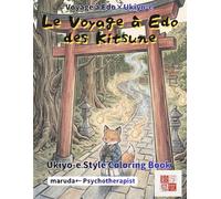 Kitsune Livre de Coloriage: Voyage Edo Vol.6 - 50 histoires: Esprits renards du Japon en style ukiyo-e | Chibi kawaii | Recto unique | Compatible aquarelle | Par un artiste japonais