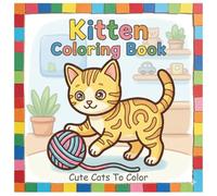 Kitten Coloring Book: Coloring Book For Kids | Cute Animal Coloring Book | Cat Coloring Book | Cats For Kids | Kid Coloring Book | Coloring Pages For Children Ages 3-6