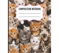 Kitten Composition Notebook: Cute, Collage, Pink, Wide Ruled, 110 Pages, 7.5x9.25 Size