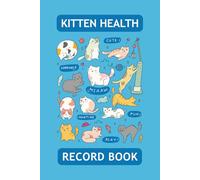 Kitten Health Record Book: Cat Care Planner to Help You Track Their Vaccine Shot, Medical History, Weight, Vet Visit, Medications, and More (Cat Parents Gifts)