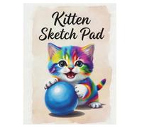 Kitten Sketch Pad: Cute Rainbow Kitten Blank Sketchbook for Drawing & Doodling: Cat Lover Sketch Book for Kids, Teens & Adults - 8.5x11 Blank Pages