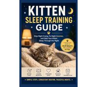 Kitten Sleep Training Guide: Stop Night Crying, Fix Night Zoomies, and Help Your Kitten Sleep Through the Night