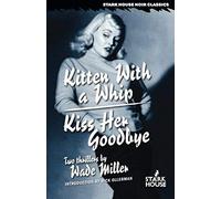 Kitten With A Whip / Kiss Her Goodbye