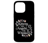 Kittens are Angels with Whiskers Fluffy Cat Pet - Coque pour iPhone 14 Pro Max