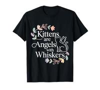 Kittens are Angels with Whiskers Fluffy Cat Pet - T-Shirt