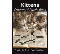 Kittens Crossword Puzzle Book: Crossword Puzzles with Easy to Read Print about Kittens, Loving Pets, Games and More | 6x9 inches, 120 pages ... Gift for Vacations, Holidays and Free Times